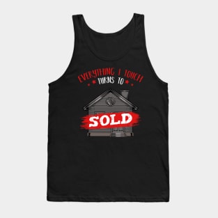 Realtor - Everything I Touch Turns To Sold - Funny Sayings Tank Top